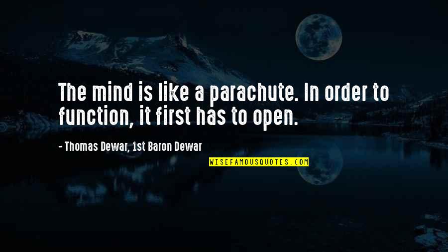 I Miss My Dad Sad Quotes By Thomas Dewar, 1st Baron Dewar: The mind is like a parachute. In order I Miss My Dad Sad Quotes By Thomas Dewar, 1st Baron Dewar: The mind is like a parachute. In order