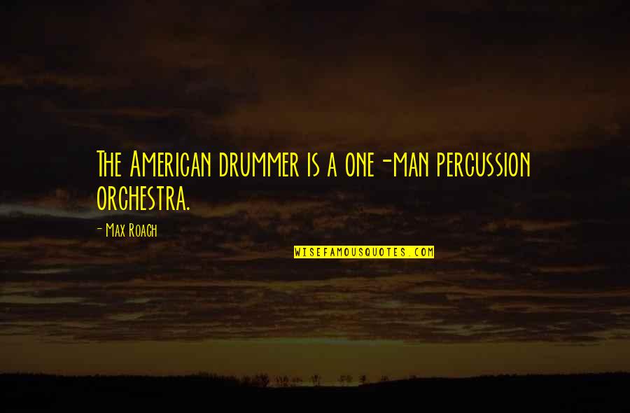I Miss My Ex Boyfriend Quotes By Max Roach: The American drummer is a one-man percussion orchestra.
