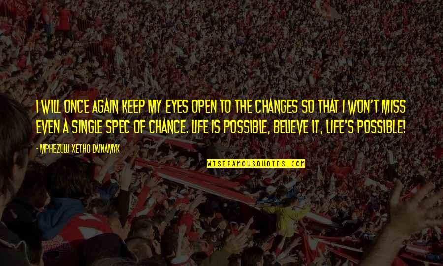I Miss My Single Life Quotes By Mphezulu Xetho Dainamyk: I will once again keep my eyes open