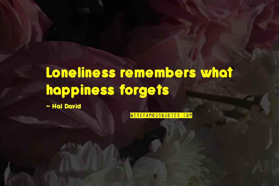 I Miss My Slim Body Quotes By Hal David: Loneliness remembers what happiness forgets