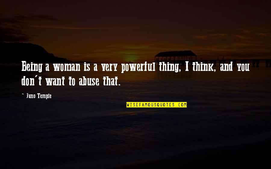 I Miss My Son In Heaven Quotes By Juno Temple: Being a woman is a very powerful thing,