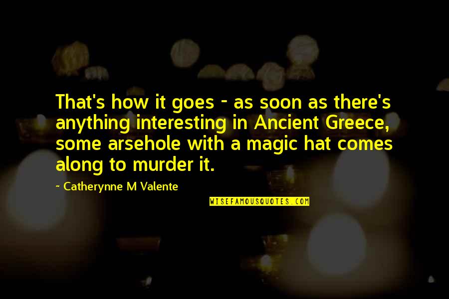 I Miss Talking To You Quotes By Catherynne M Valente: That's how it goes - as soon as