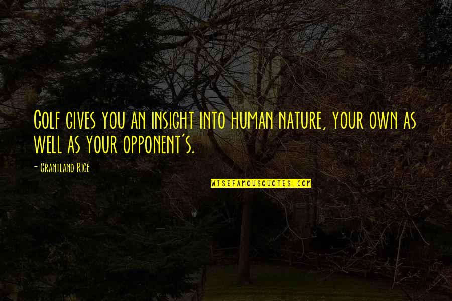 I Miss The Days When I Was A Kid Quotes By Grantland Rice: Golf gives you an insight into human nature,