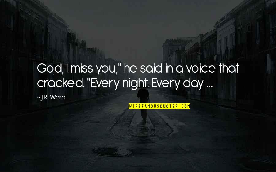 I Miss U Every Night Quotes By J.R. Ward: God, I miss you," he said in a