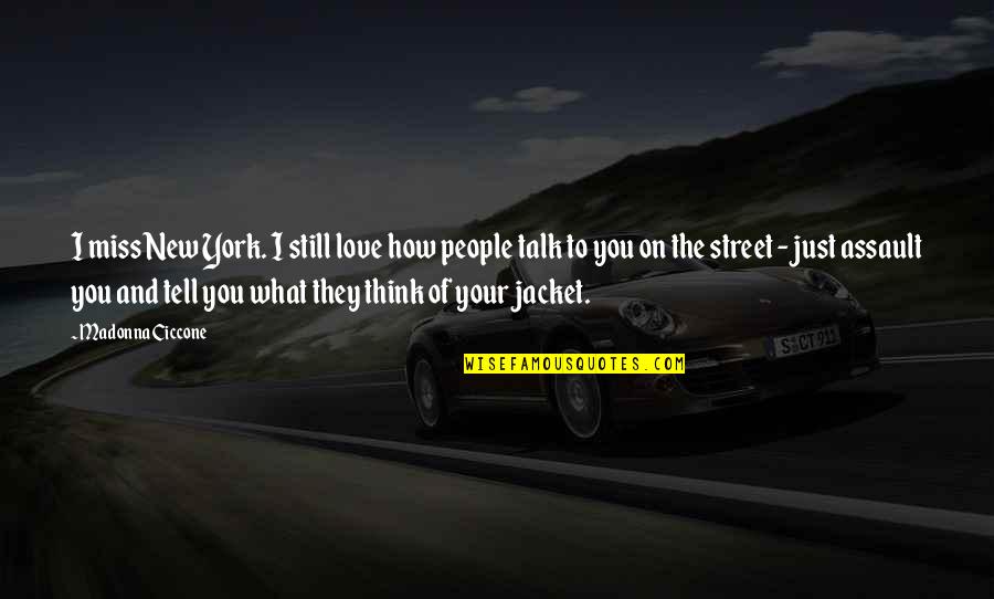 I Miss Us Love Quotes By Madonna Ciccone: I miss New York. I still love how