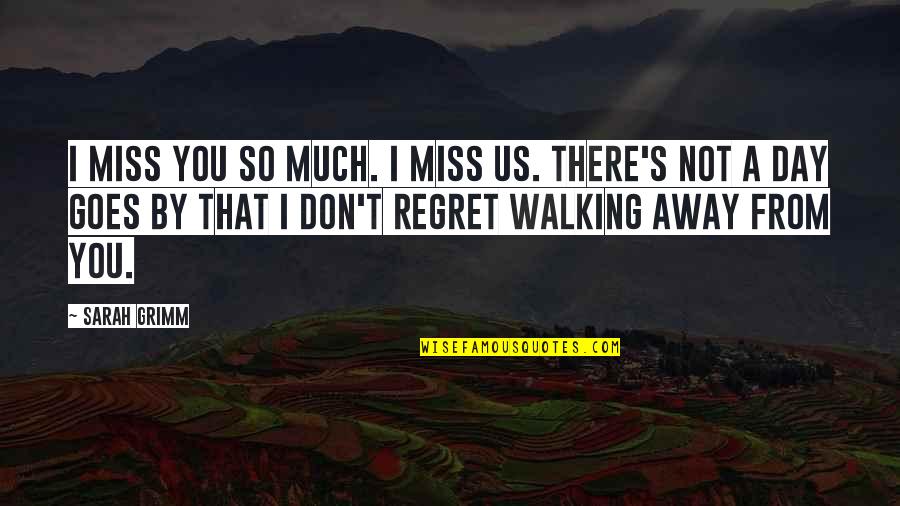 I Miss Us Quotes By Sarah Grimm: I miss you so much. I miss us.