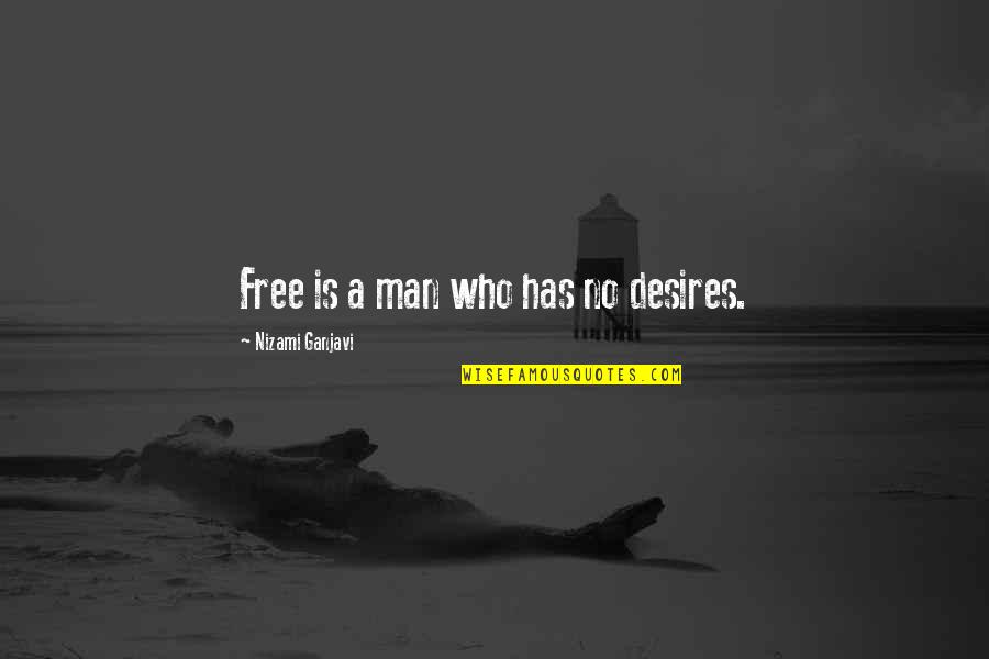 I Miss What We Had Quotes By Nizami Ganjavi: Free is a man who has no desires. I Miss What We Had Quotes By Nizami Ganjavi: Free is a man who has no desires.