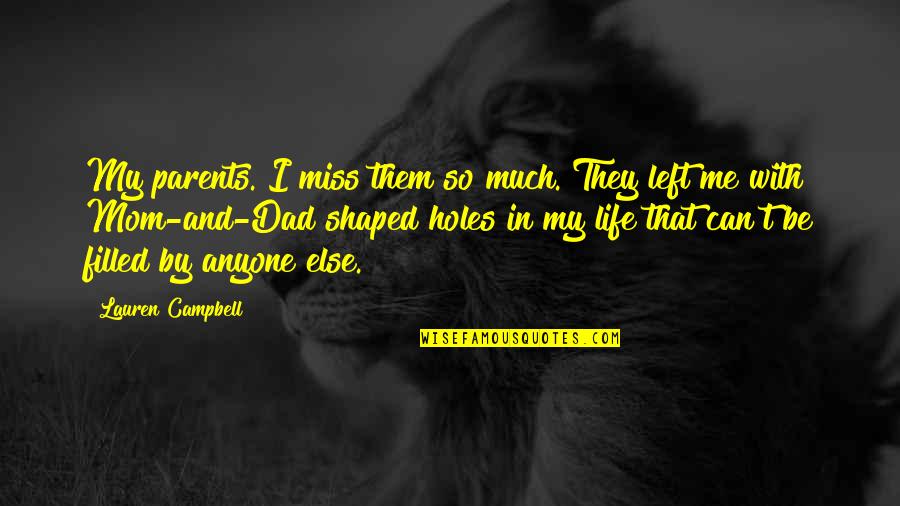 I Miss You Dad Quotes By Lauren Campbell: My parents. I miss them so much. They