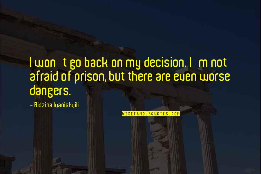I Miss You Endlessly Quotes By Bidzina Ivanishvili: I won't go back on my decision. I'm