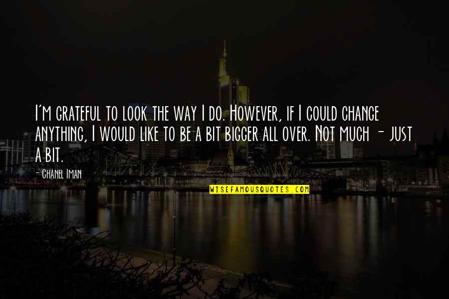 I Miss You Guy Friend Quotes By Chanel Iman: I'm grateful to look the way I do.
