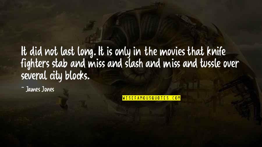 I Miss You Long Quotes By James Jones: It did not last long. It is only