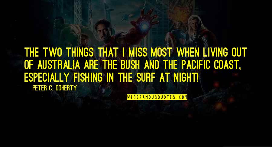 I Miss You Most At Night Quotes By Peter C. Doherty: The two things that I miss most when