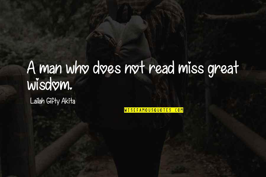 I Miss You My Man Quotes By Lailah Gifty Akita: A man who does not read miss great