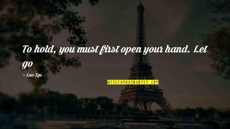 I Miss You Teddy Quotes By Lao-Tzu: To hold, you must first open your hand.