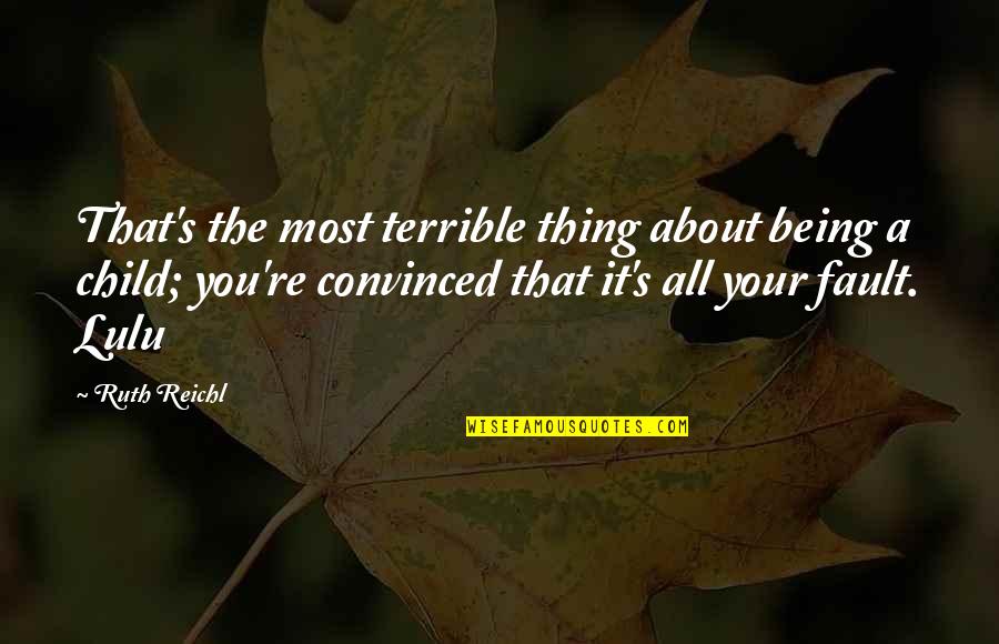 I Miss You Terribly Quotes By Ruth Reichl: That's the most terrible thing about being a
