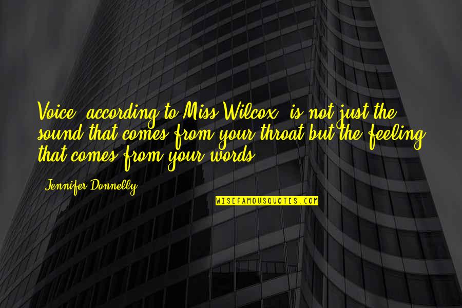 I Miss Your Voice So Much Quotes By Jennifer Donnelly: Voice, according to Miss Wilcox, is not just I Miss Your Voice So Much Quotes By Jennifer Donnelly: Voice, according to Miss Wilcox, is not just