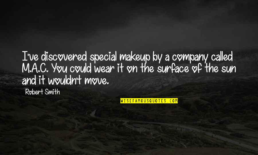 I Move On Quotes By Robert Smith: I've discovered special makeup by a company called