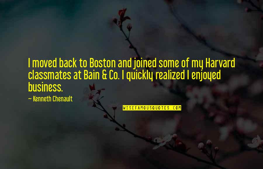 I Moved On Quickly Quotes By Kenneth Chenault: I moved back to Boston and joined some