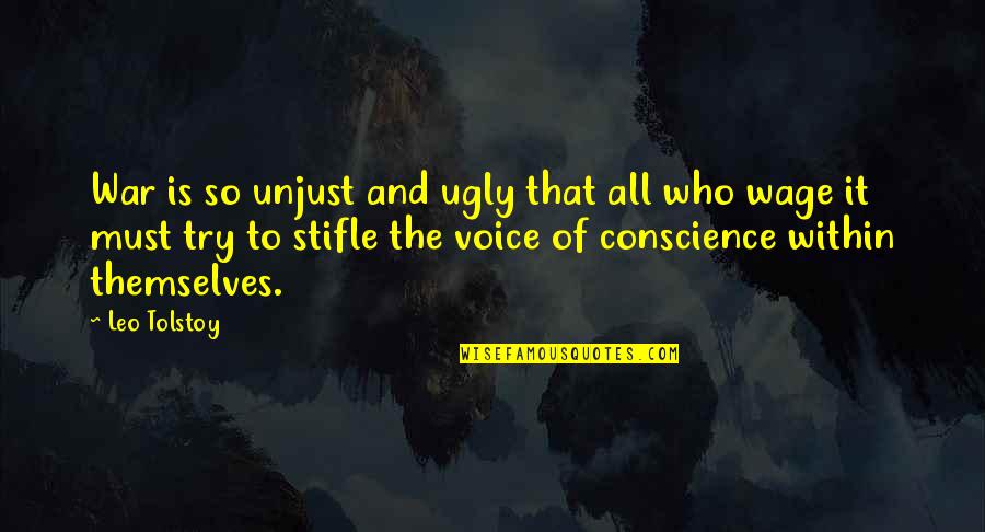 I Must Be Ugly Quotes By Leo Tolstoy: War is so unjust and ugly that all