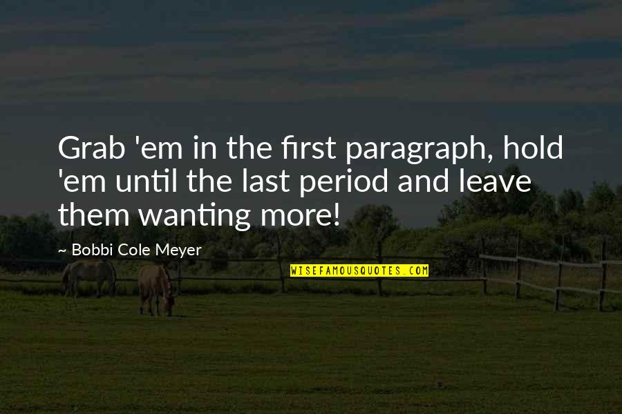 I Must Leave Quotes By Bobbi Cole Meyer: Grab 'em in the first paragraph, hold 'em