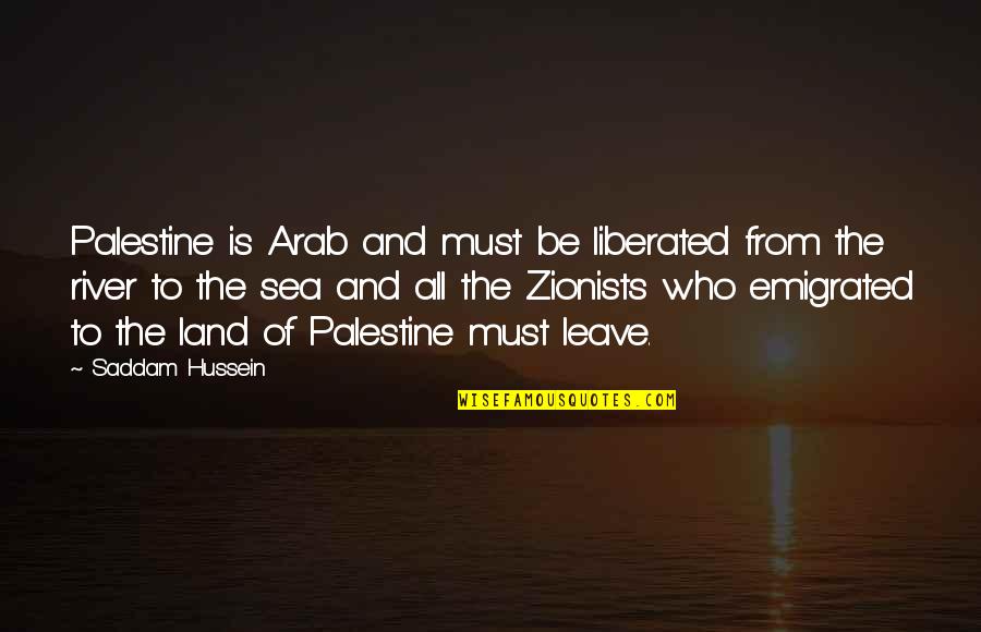 I Must Leave Quotes By Saddam Hussein: Palestine is Arab and must be liberated from