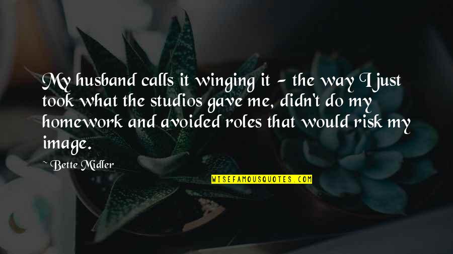 I My Husband Quotes By Bette Midler: My husband calls it winging it - the I My Husband Quotes By Bette Midler: My husband calls it winging it - the
