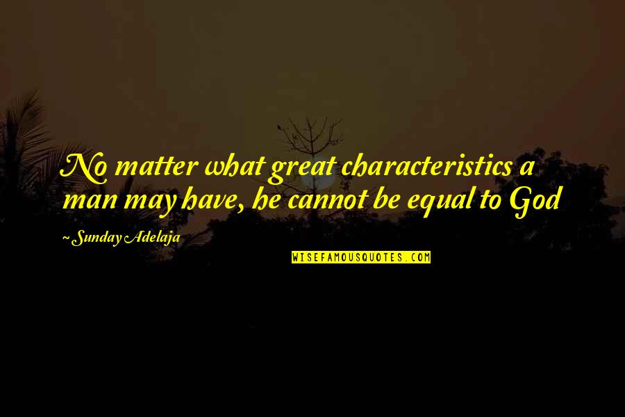 I Need A Back Rub Quotes By Sunday Adelaja: No matter what great characteristics a man may