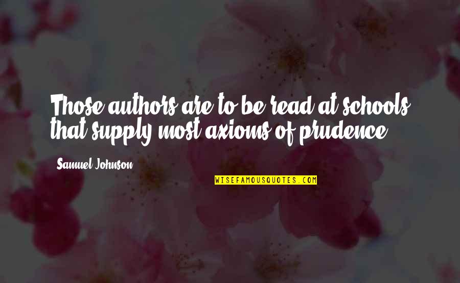 I Need A Breakthrough Quotes By Samuel Johnson: Those authors are to be read at schools