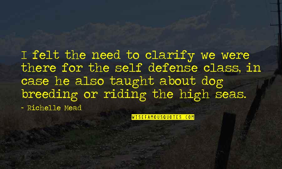 I Need A Dog Quotes By Richelle Mead: I felt the need to clarify we were I Need A Dog Quotes By Richelle Mead: I felt the need to clarify we were