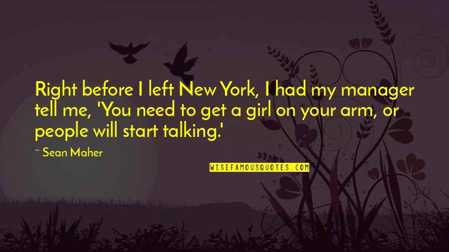 I Need A Girl Quotes By Sean Maher: Right before I left New York, I had