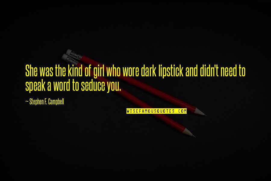 I Need A Girl Who Quotes By Stephen F. Campbell: She was the kind of girl who wore