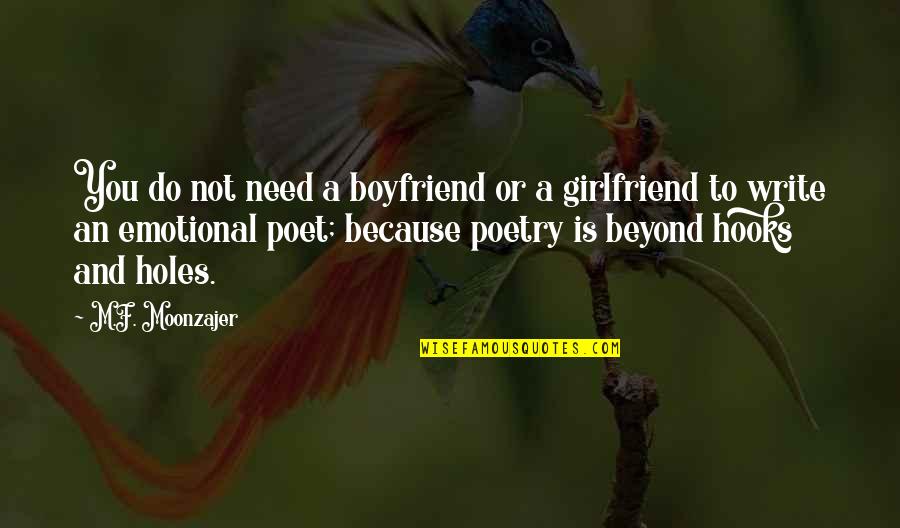 I Need A Girlfriend Quotes By M.F. Moonzajer: You do not need a boyfriend or a