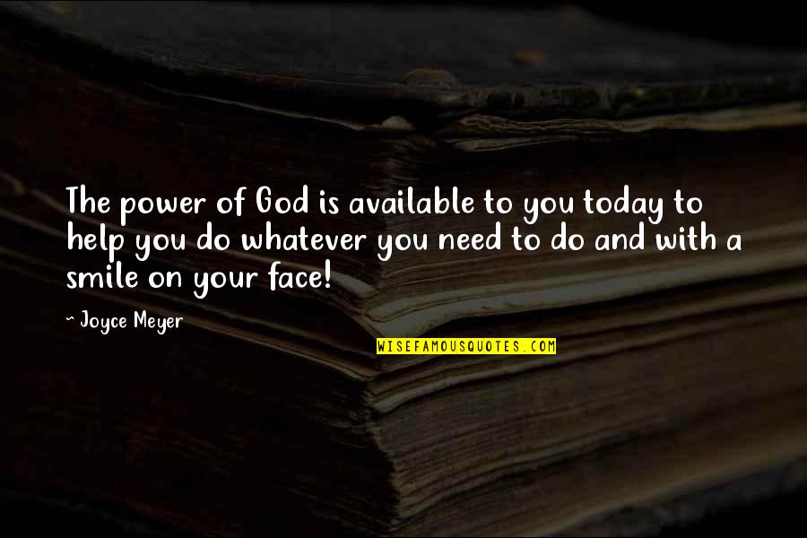 I Need A Good Boyfriend Quotes By Joyce Meyer: The power of God is available to you