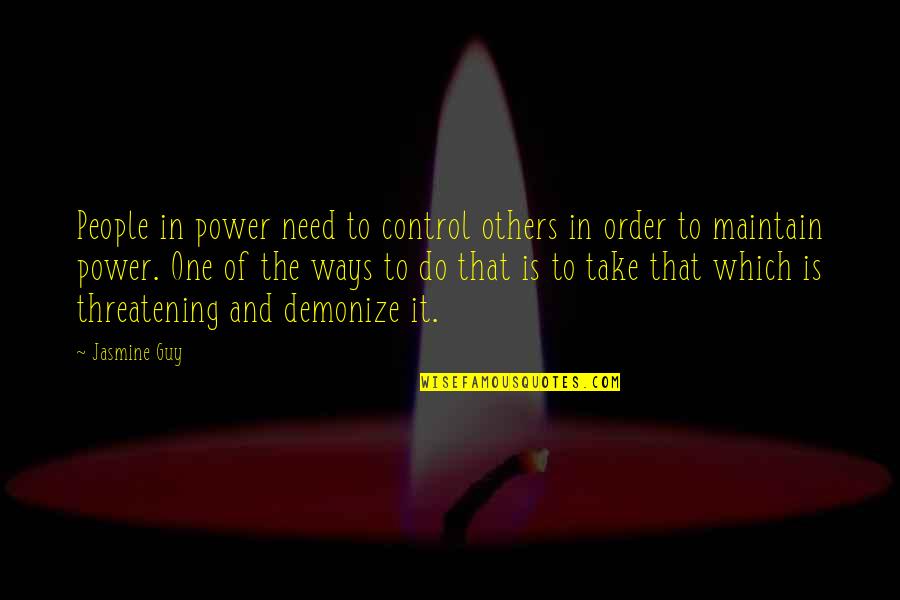 I Need A Guy That Quotes By Jasmine Guy: People in power need to control others in