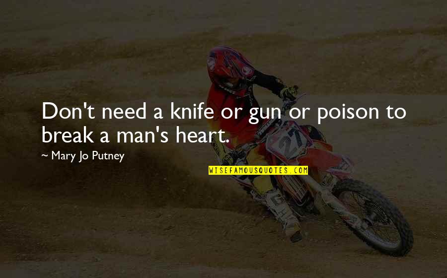 I Need A Man That Quotes By Mary Jo Putney: Don't need a knife or gun or poison