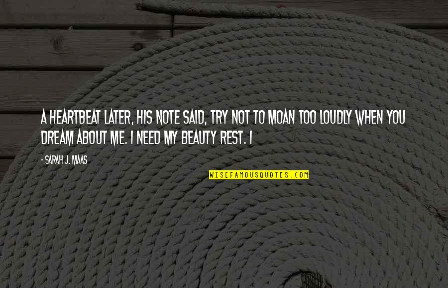 I Need A Rest Quotes By Sarah J. Maas: A heartbeat later, his note said, Try not I Need A Rest Quotes By Sarah J. Maas: A heartbeat later, his note said, Try not