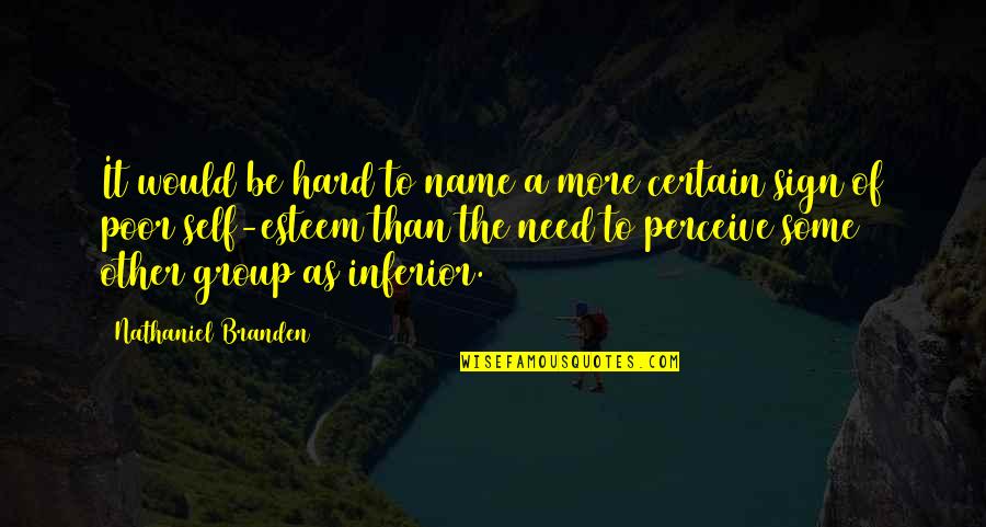 I Need A Sign Quotes By Nathaniel Branden: It would be hard to name a more I Need A Sign Quotes By Nathaniel Branden: It would be hard to name a more