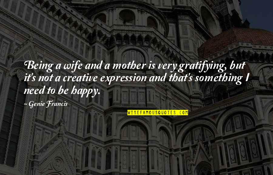 I Need A Wife Quotes By Genie Francis: Being a wife and a mother is very I Need A Wife Quotes By Genie Francis: Being a wife and a mother is very