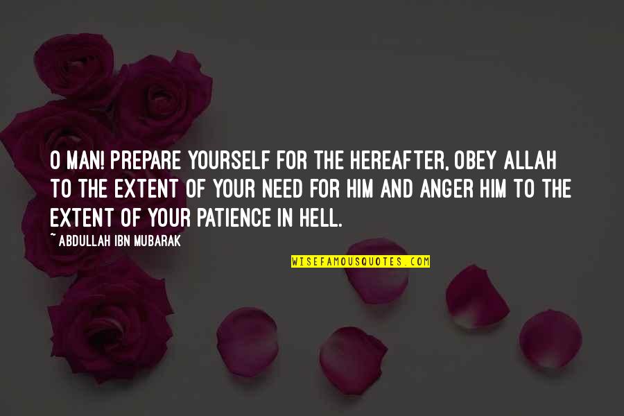 I Need Allah Quotes By Abdullah Ibn Mubarak: O man! Prepare yourself for the Hereafter, obey