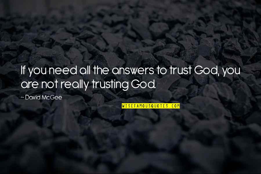 I Need Answers Quotes By David McGee: If you need all the answers to trust
