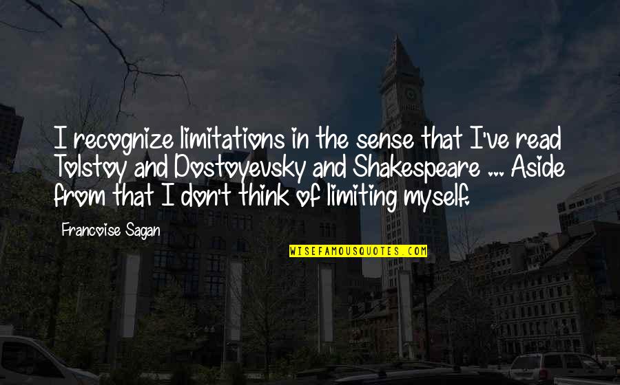 I Need God Right Now Quotes By Francoise Sagan: I recognize limitations in the sense that I've