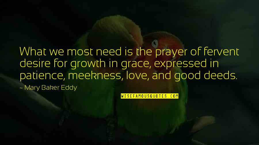 I Need Good Love Quotes By Mary Baker Eddy: What we most need is the prayer of I Need Good Love Quotes By Mary Baker Eddy: What we most need is the prayer of