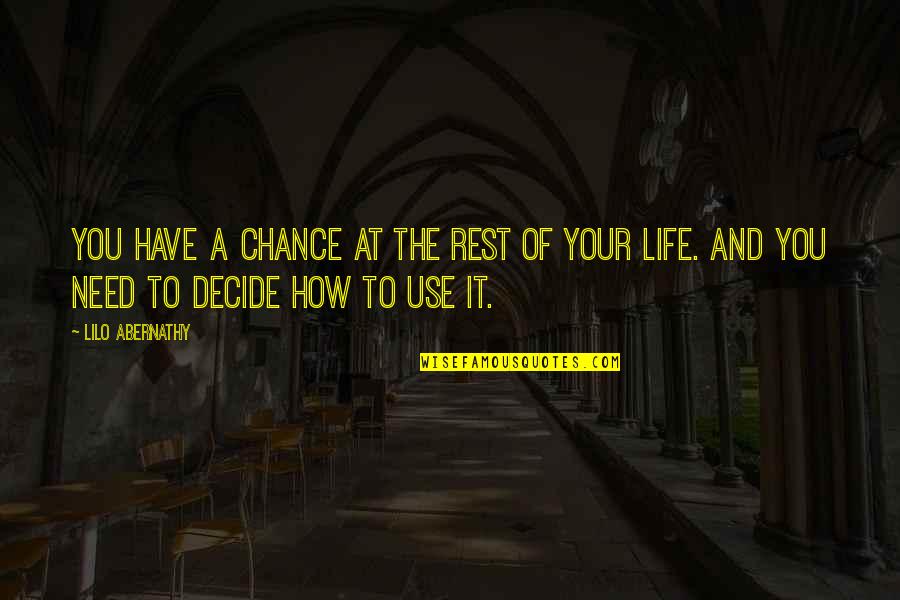 I Need More Rest Quotes By Lilo Abernathy: You have a chance at the rest of
