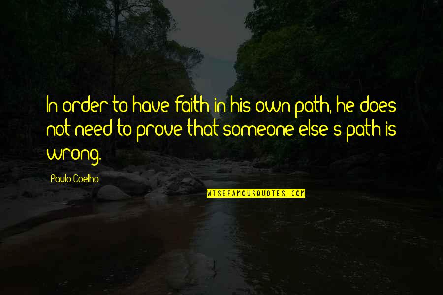 I Need Someone Else Quotes By Paulo Coelho: In order to have faith in his own