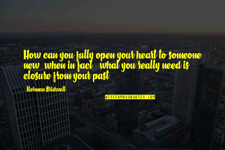 I Need Someone New Quotes By Norman Bridwell: How can you fully open your heart to