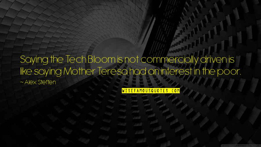 I Need Someone To Love Me Quotes By Alex Steffen: Saying the Tech Bloom is not commercially driven