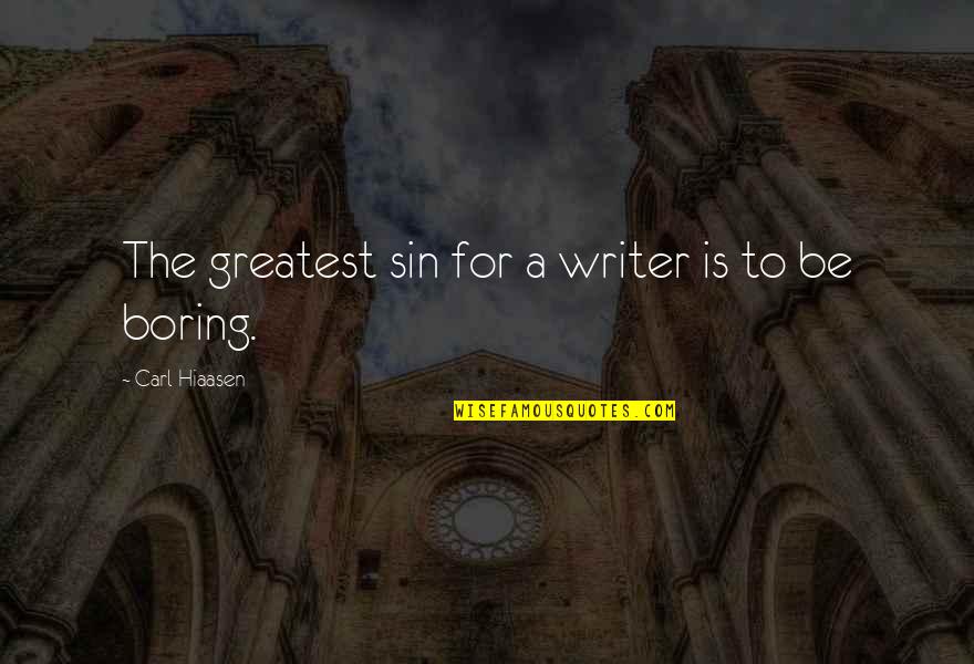 I Need Someone Who Will Quotes By Carl Hiaasen: The greatest sin for a writer is to