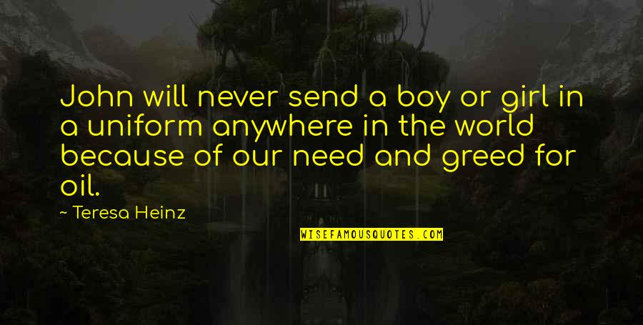 I Need That Girl Quotes By Teresa Heinz: John will never send a boy or girl