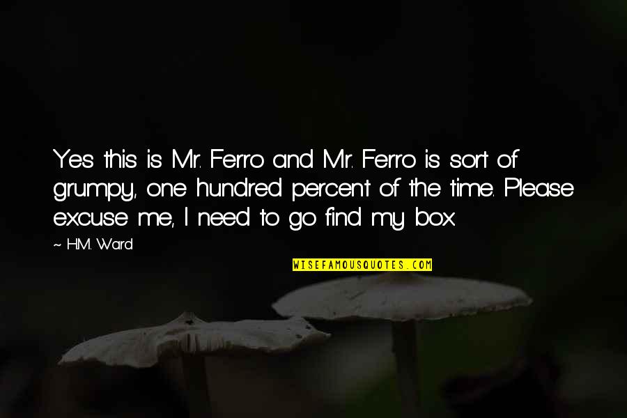I Need This Quotes By H.M. Ward: Yes this is Mr. Ferro and Mr. Ferro