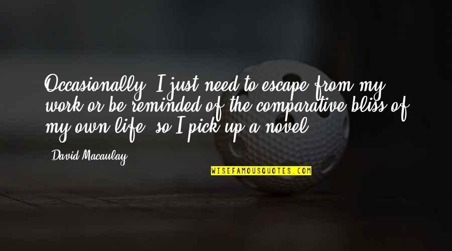 I Need To Escape Quotes By David Macaulay: Occasionally, I just need to escape from my